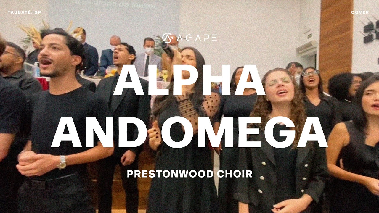 ALPHA AND OMEGA (Alfa e Ômega) - Prestonwood Choir - Culto de Santa Ceia - Vocal Ágape 