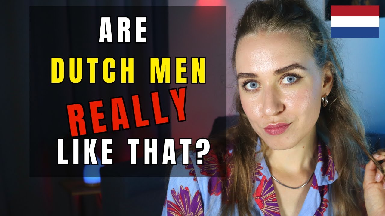 Before you start dating DUTCH MEN