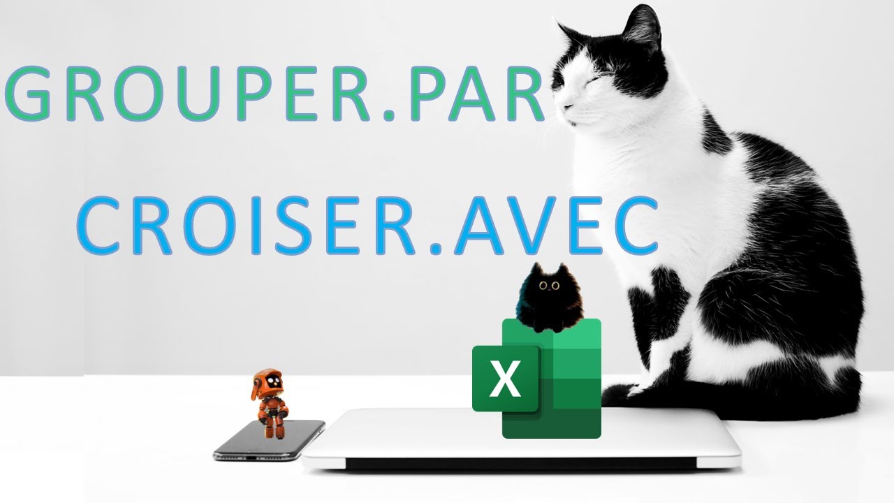 Nouveauté Excel : les fonctions GROUPER.PAR et CROISER.AVEC