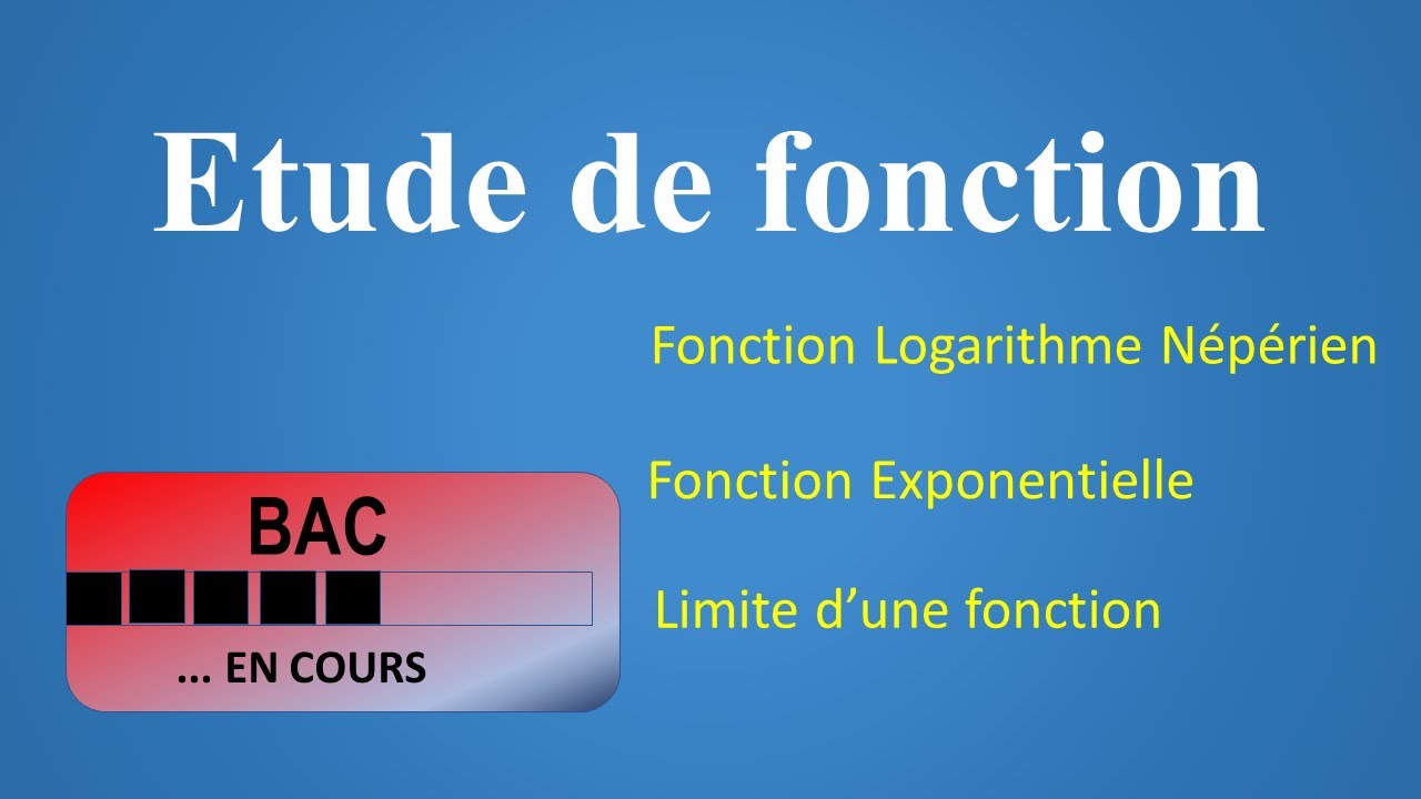 Révision complète de l'étude de fonction - Partie 01