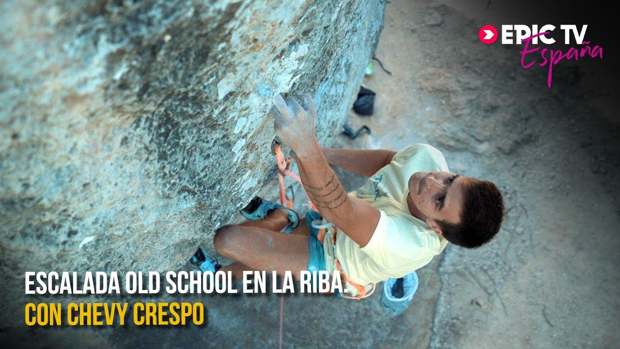 Escalada Old School En La Riba, Con Chevy Crespo | EpicTV España #95