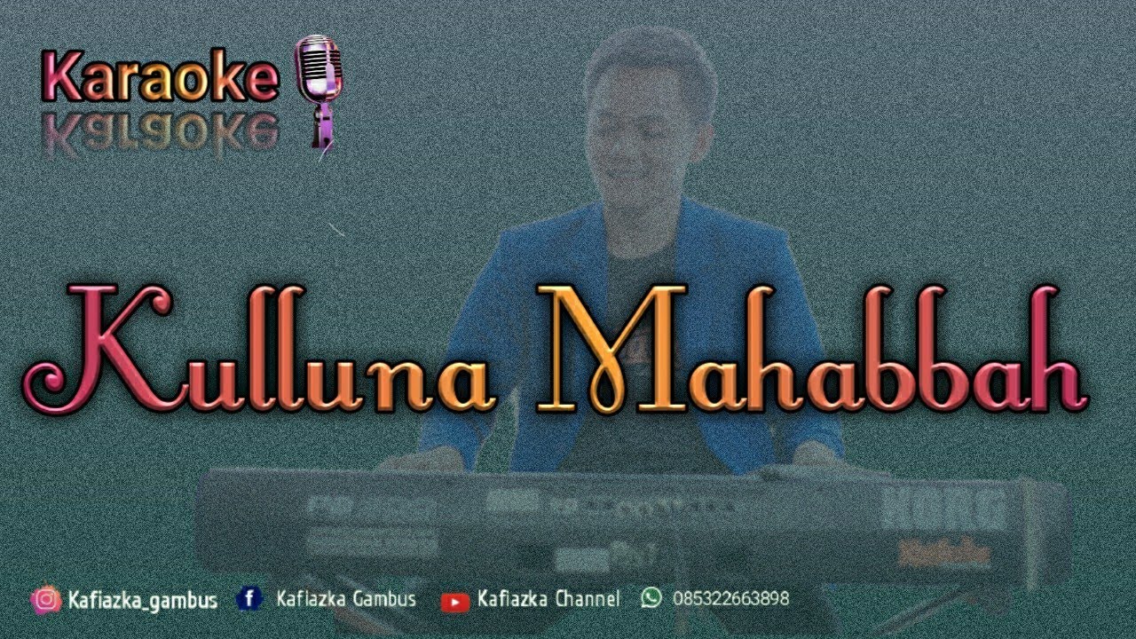 KULLUNA MAHABBAH - KARAOKE LIRIK (nada cewek)