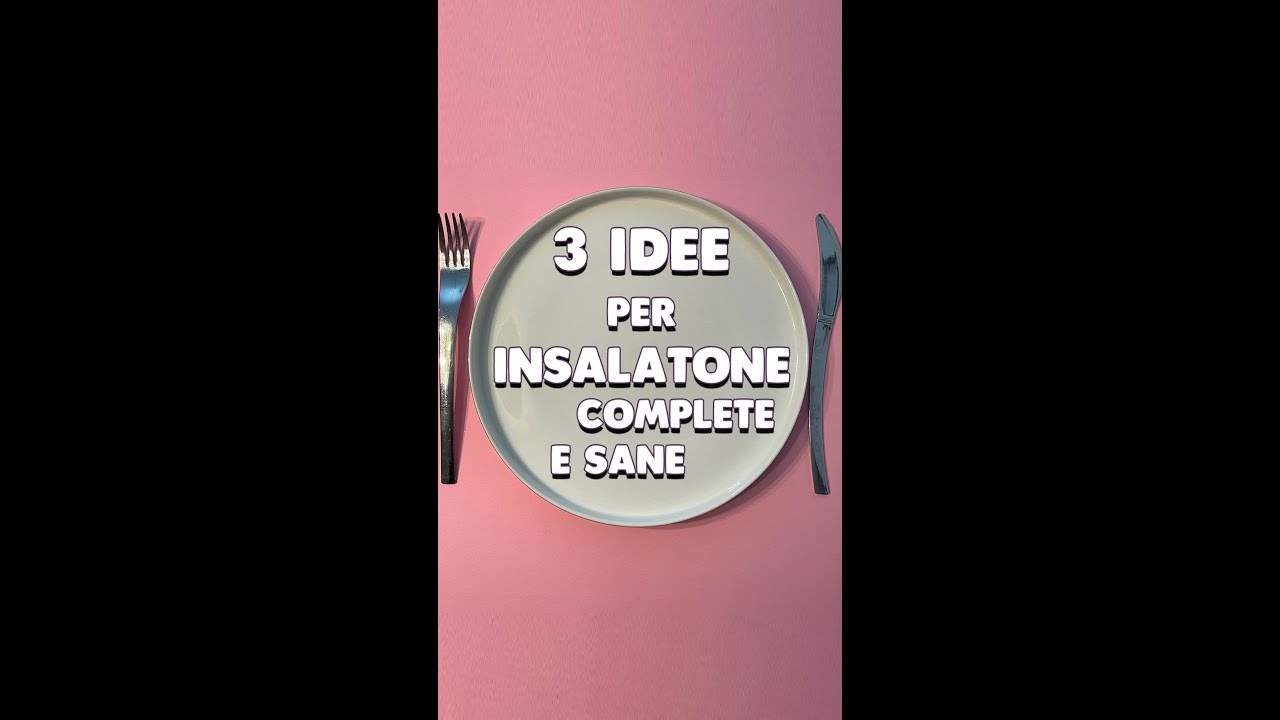 3 Idee per insalatone complete e sane - Vanessa Caporale