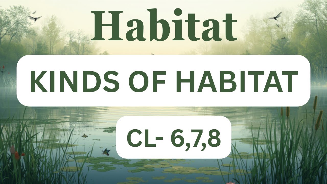 Science#HABITAT#KINDS OF HABITAT#CLASS-6,7,8#HABITAT DEEPLY EXPLANANTION