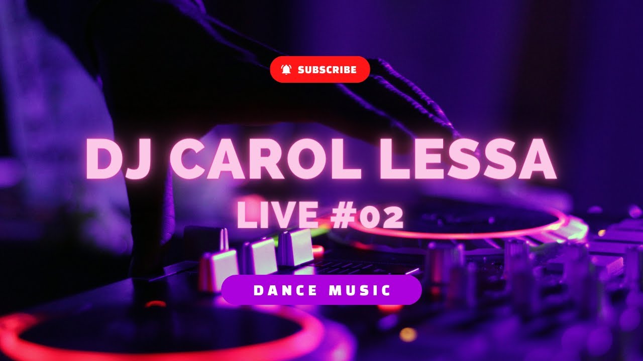 Dj Carol Lessa LIVE #02 - O Melhor da Dance Music