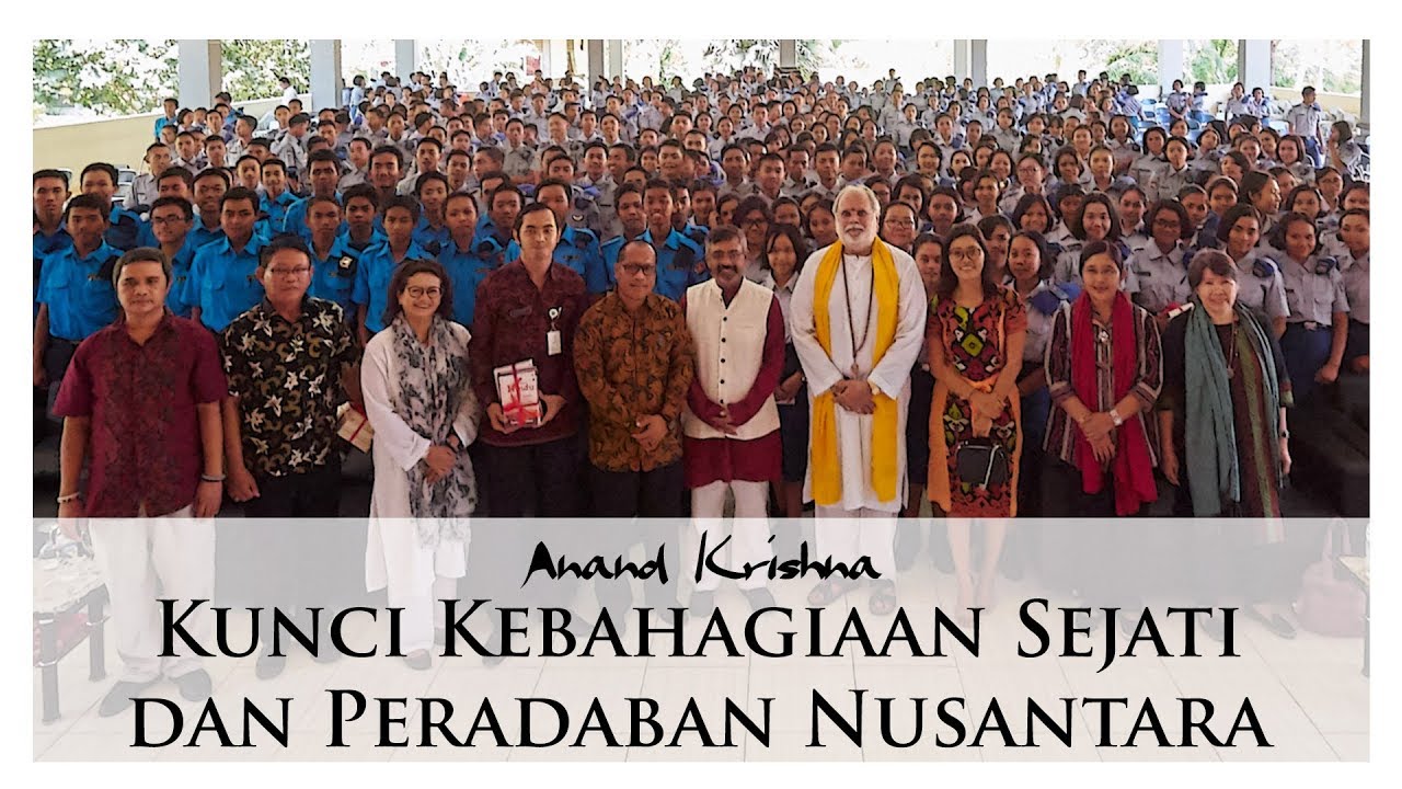 Kunci Kebahagiaan Sejati dan Peradaban Nusantara | Anand Krishna