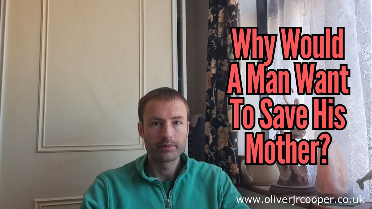 Why Would A Mother-Enmeshed Man Want To Save His Mother?