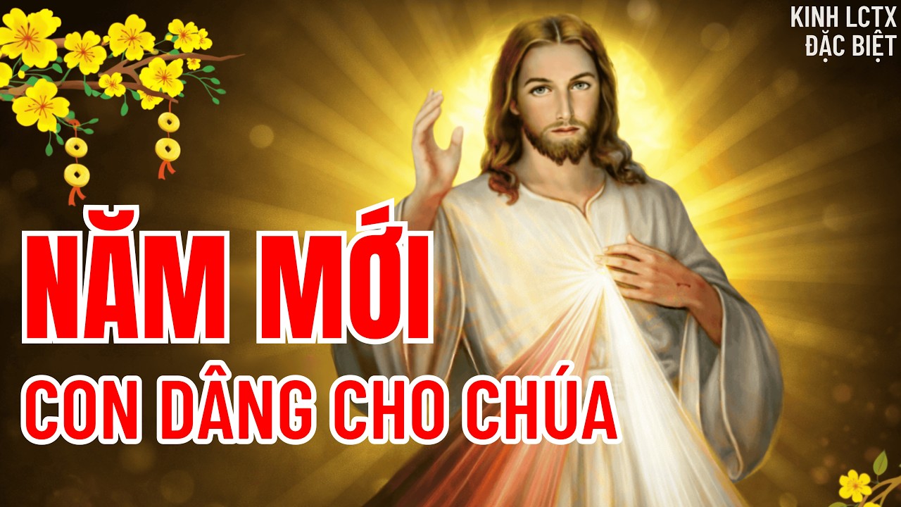 Giờ Kinh Đặc Biệt | Con Dâng Hiến Trọn Vẹn Cho Chúa Năm Mới Này #longthuongxotchua