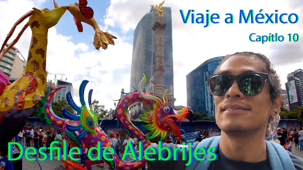 10.-Viaje a México Desfile de Alebrijes