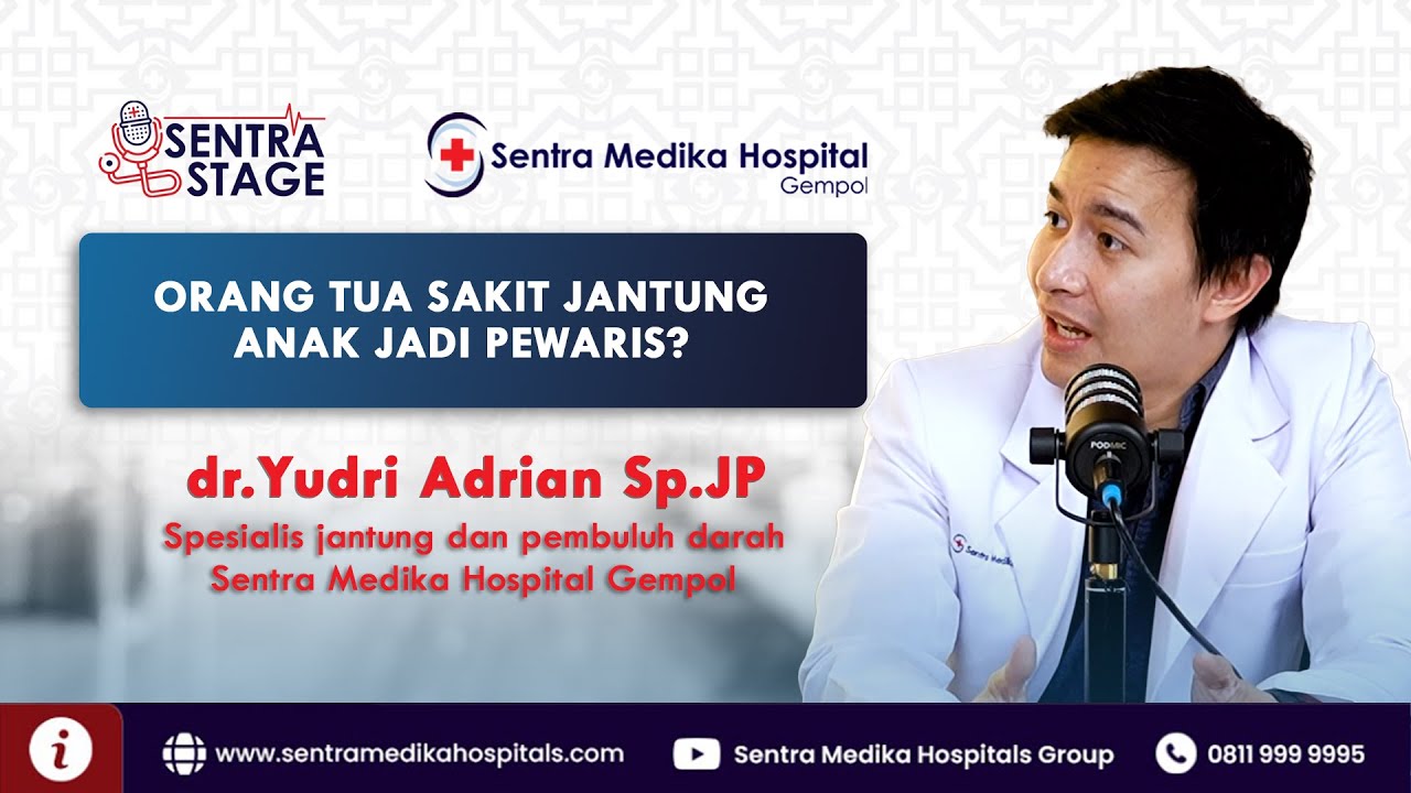 Orang tua sakit jantung, anak jadi pewaris? - dr.Yudri Adrian Sp.JP | Sentra Stage