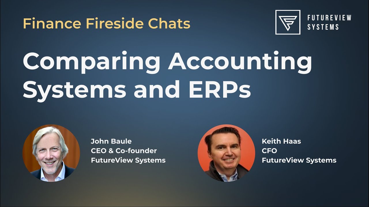 Comparing Accounting Software and ERP Systems | Finance Fireside Chat