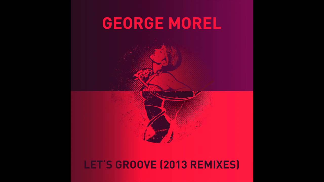 George Morel - Let's Groove (George Morel Remix)