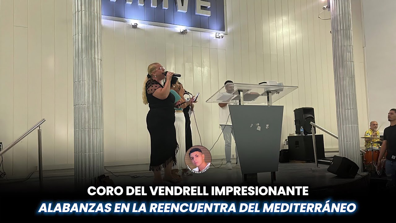 CORO DEL VENDRELL IMPRESIONANTE! | Alabanzas En La Reencuentra Del Mediterráneo