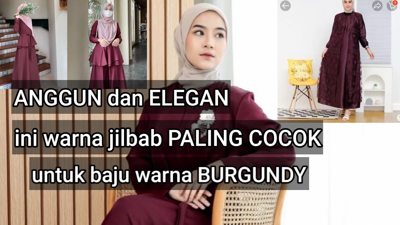 WARNA JILBAB UNTUK  BAJU WARNA BURGUNDY