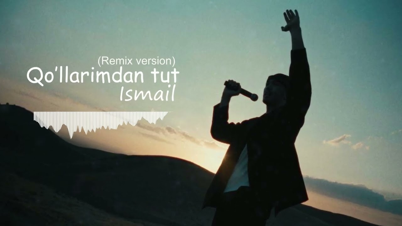 Ismail - Qo&rsquo;llarimdan tut (Remix Version)