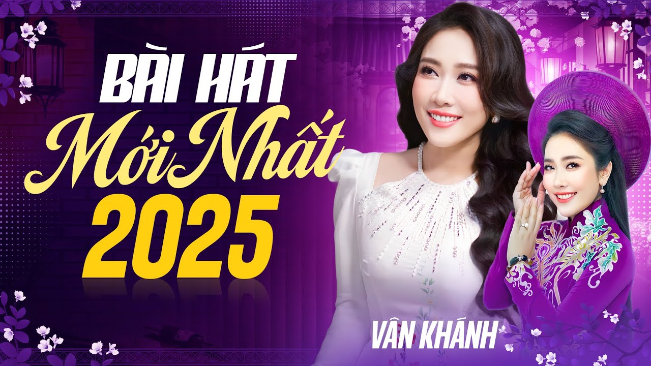 V&acirc;n Kh&aacute;nh - B&agrave;i H&aacute;t Mới Nhất 2025 | Tuyển Tập Nhạc Trữ T&igrave;nh Qu&ecirc; Hương Mới Hay Nhất