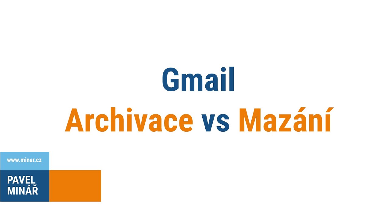 Gmail - Archivace vs Mazání zpráv