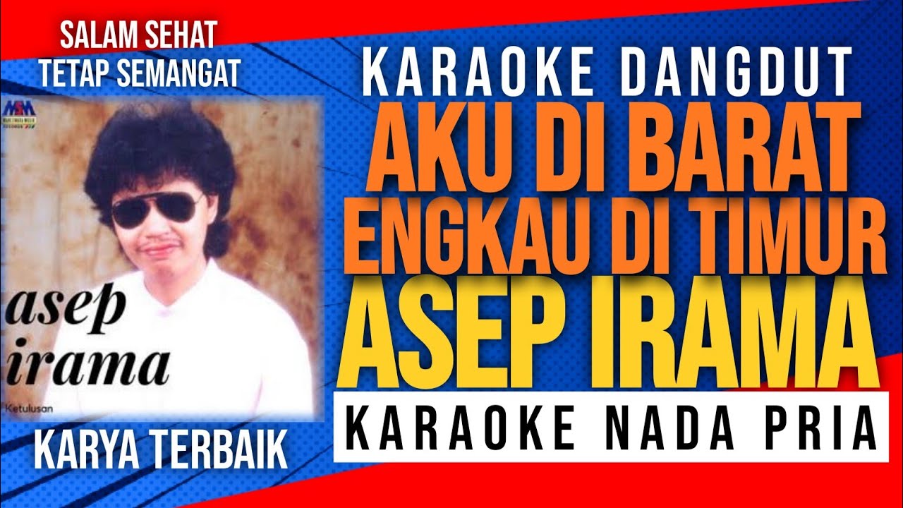AKU DI BARAT ENGKAU DI TIMUR - Karaoke Dangdut Asep Irama