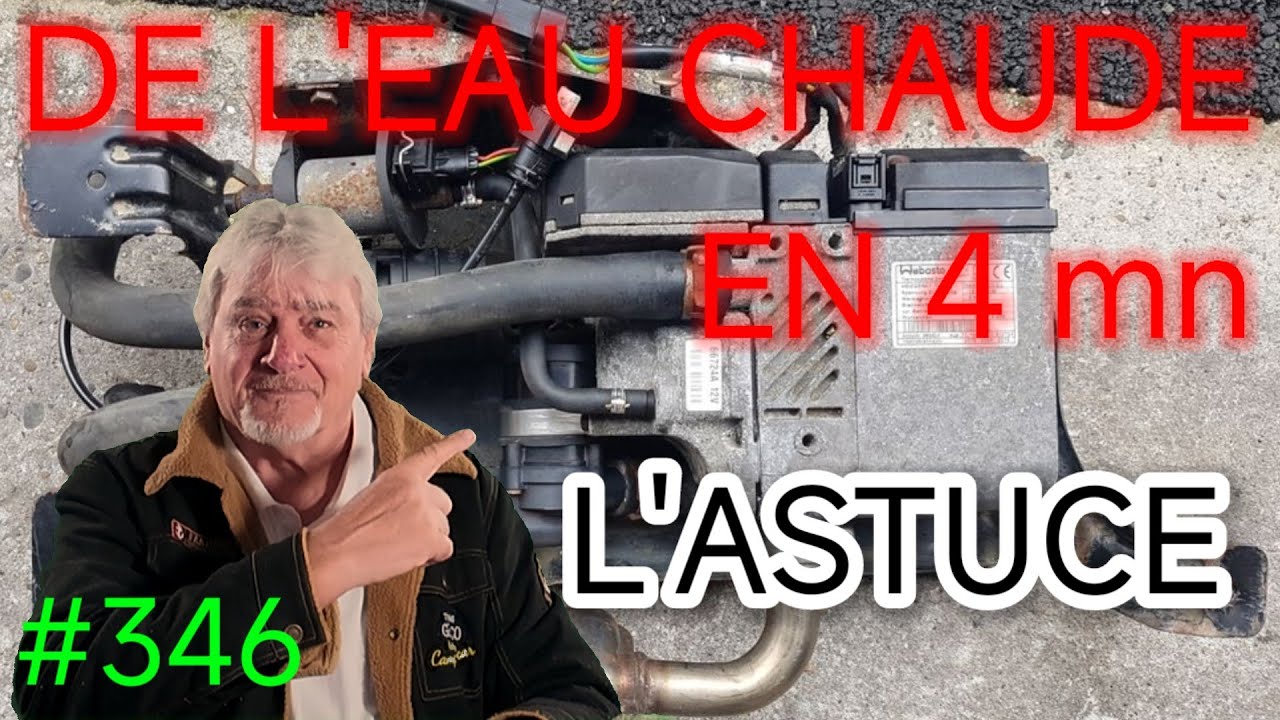 EAU CHAUDE INSTANTANÉE, INSTALLER UN WEBASTO : ASTUCES