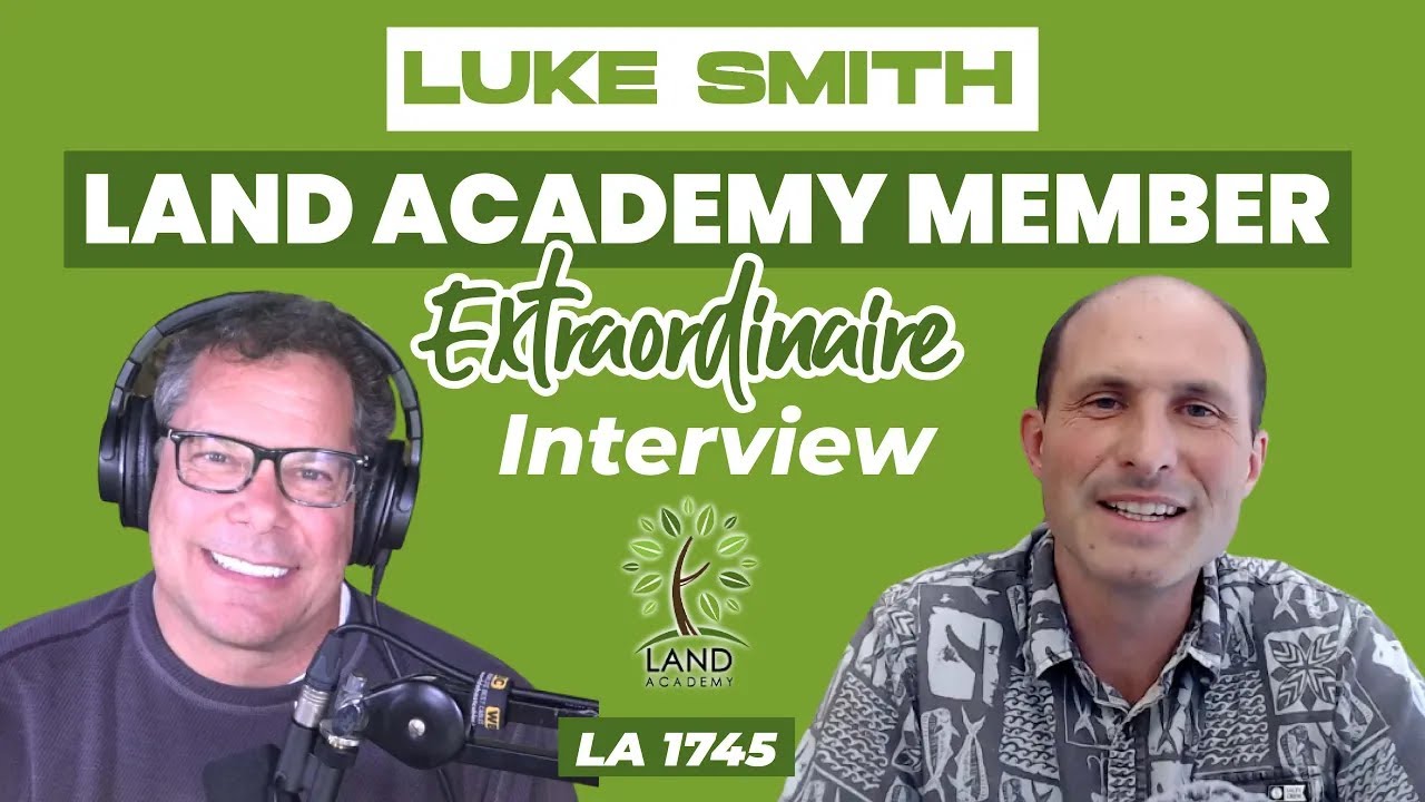 Luke Smith Land Academy Member Extraordinaire Interview (LA 1745)