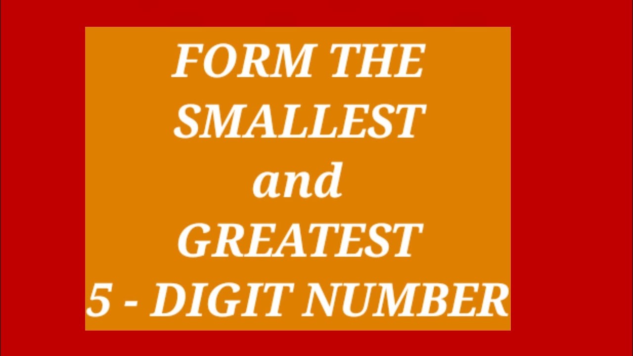 FORM THE SMALLEST AND GREATEST 5 - DIGIT NUMBER | Class 4 maths| Maths for kids