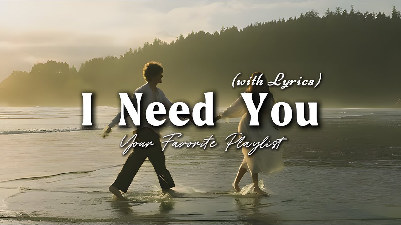 I Need You - Romantic Love Song | Lyric Video