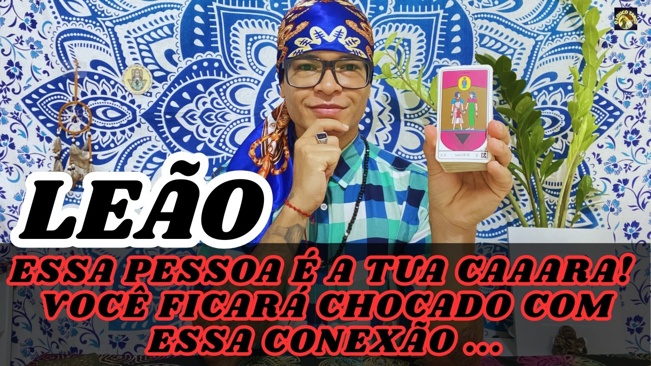 ♌️LEÃO ESSA PESSOA É A TUA CAAARA (LITERAL PARA ALGUNS) 💘 VOCÊ FICARÁ CHOCADO COM ESSA CONEXÃO 😮 💨
