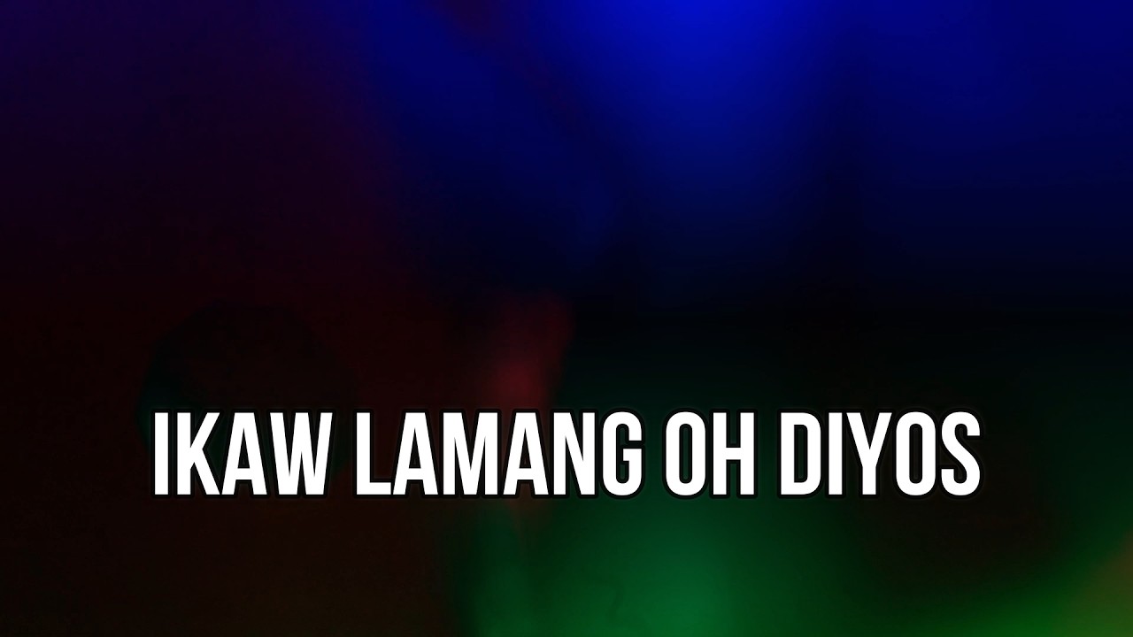IKAW LAMANG OH DIYOS