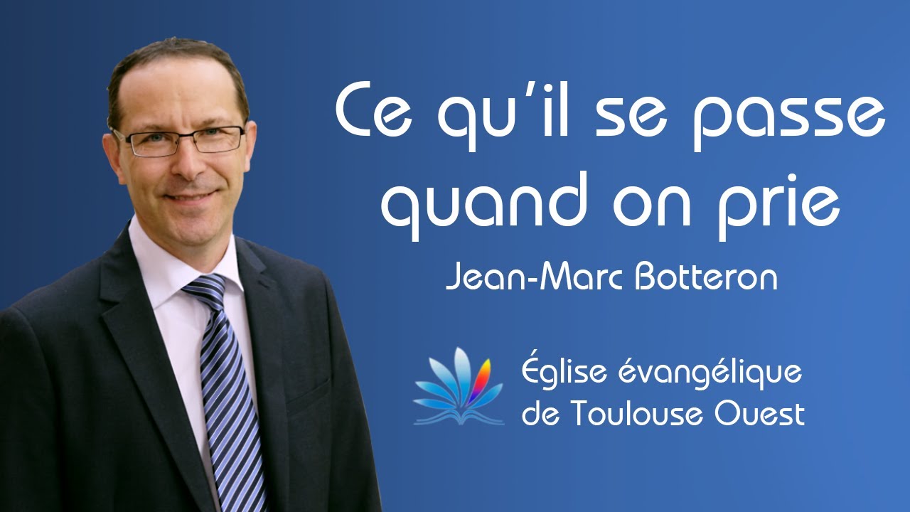 Ce qu'il se passe quand on prie - Jean-Marc Botteron - Dim. 21.03.21