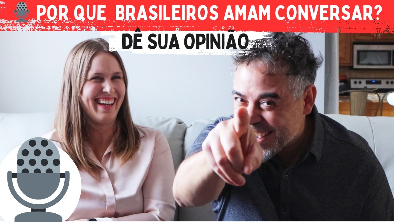 🎙️POR QUE VOCÊ ACHA QUE BRASILEIROS AMAM CONVERSAR? DÊ SUA OPINIÃO 🇺🇸🇧🇷