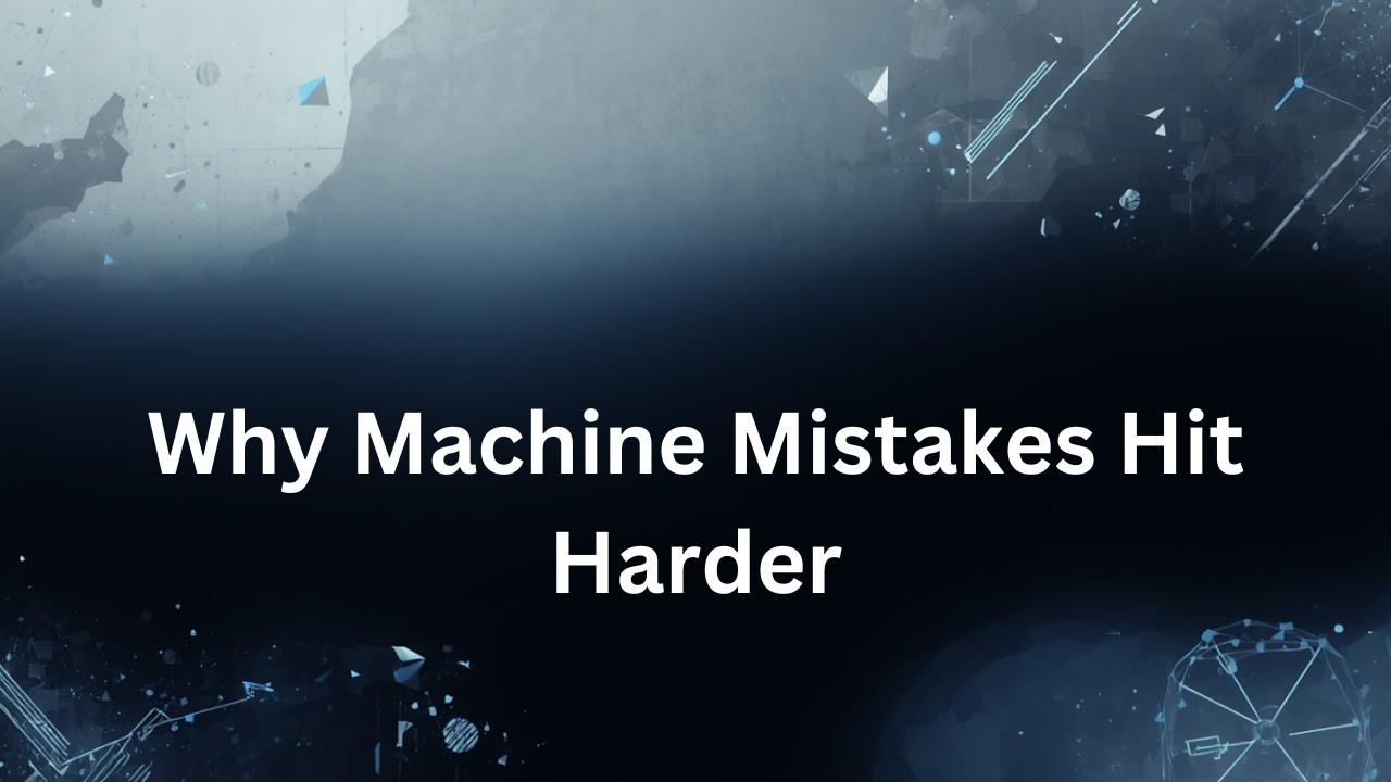 Why AI Errors Feel Bigger Than Human Ones