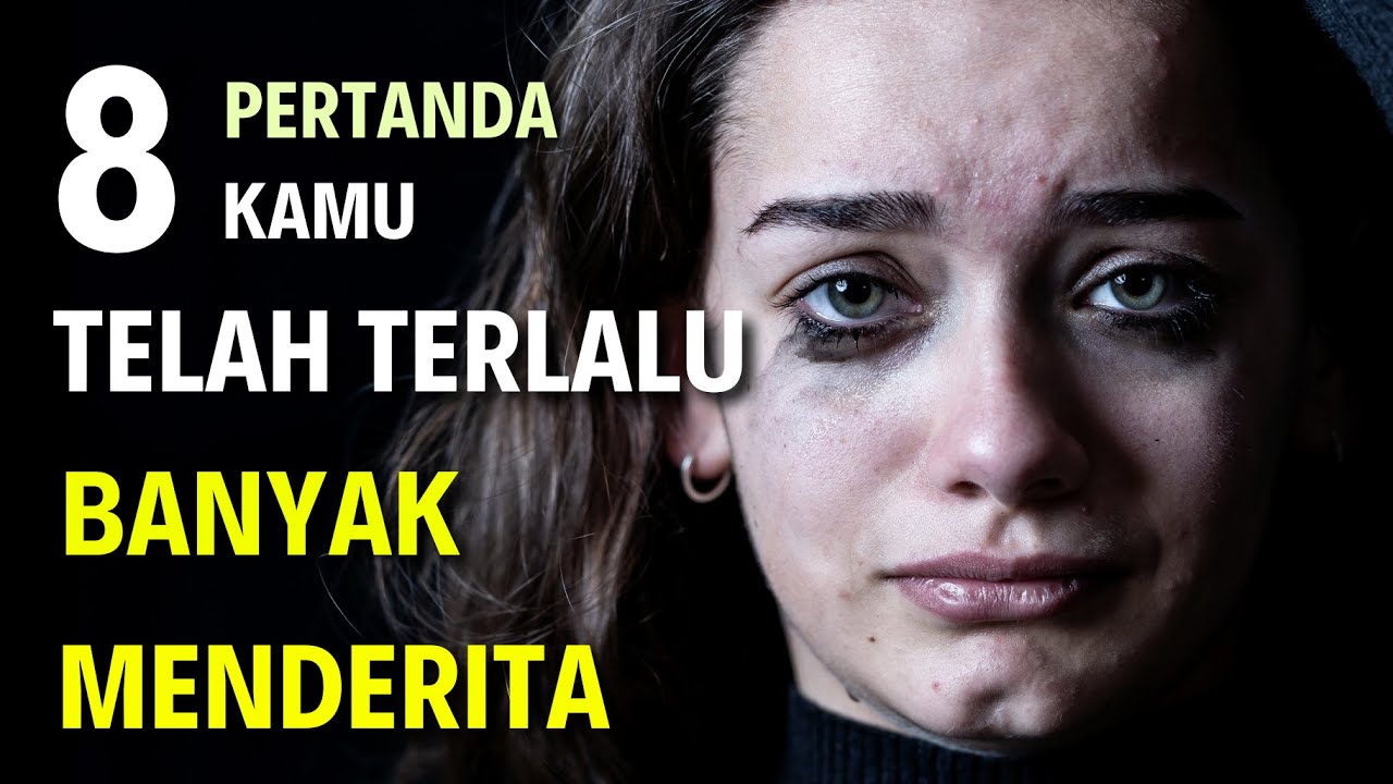 8 Ciri-Ciri Orang Yang Telah Terlalu Banyak Menderita