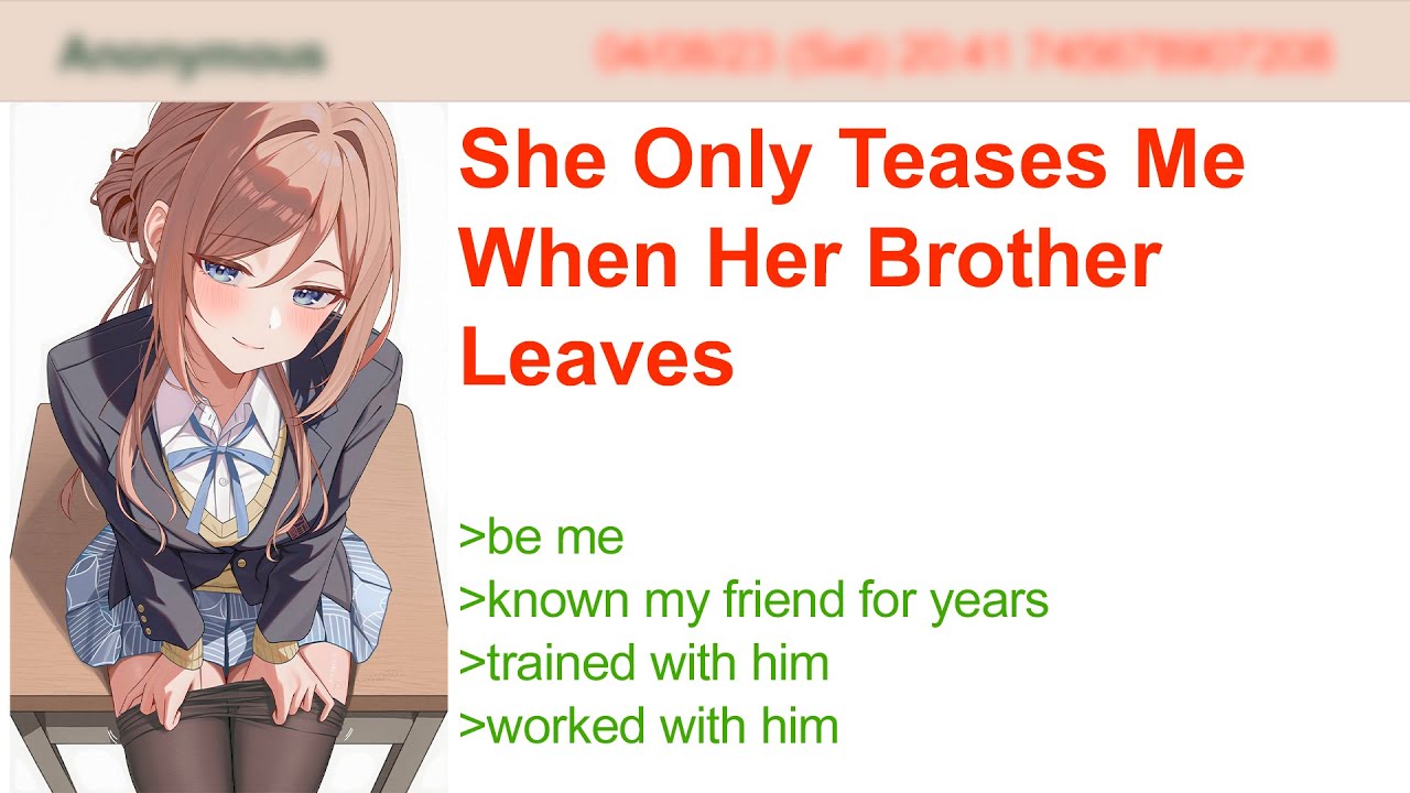 She Only Teases Me When Her Brother Leaves | 4Chan Greentext Stories