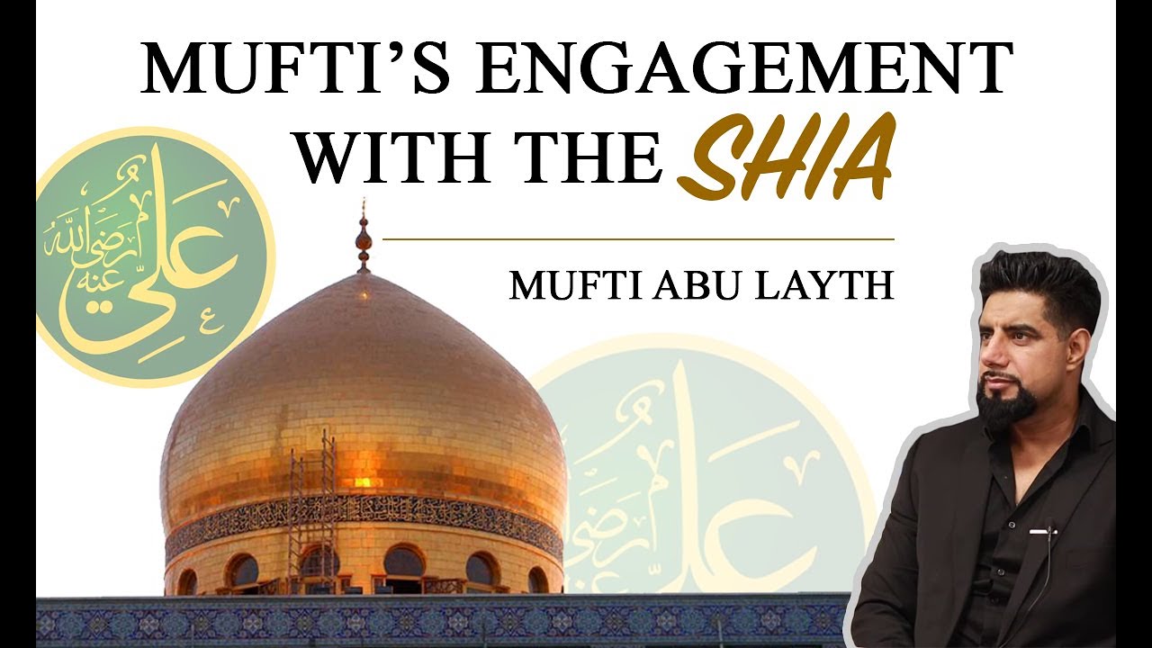 Mufti's engagements with the Shia | Mufti Abu Layth