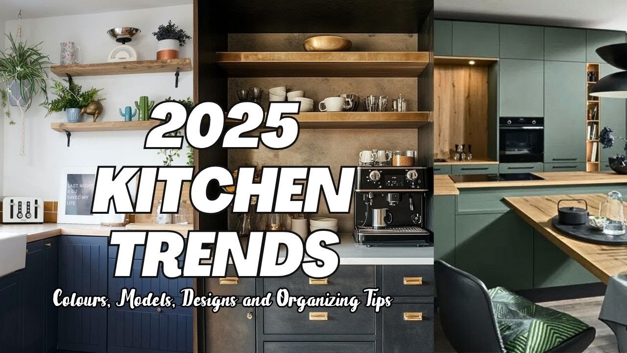 2025 Kitchen Decor Trends: Colors, Models, Designs, and Organization Tips.