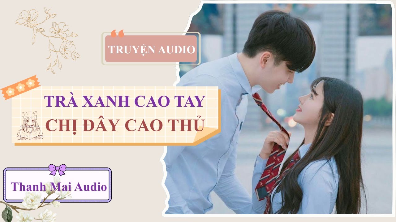 [Truyện audio] TRÀ XANH CAO TAY - CHỊ ĐÂY CAO THỦ#truyệnaudio #truyenaudio