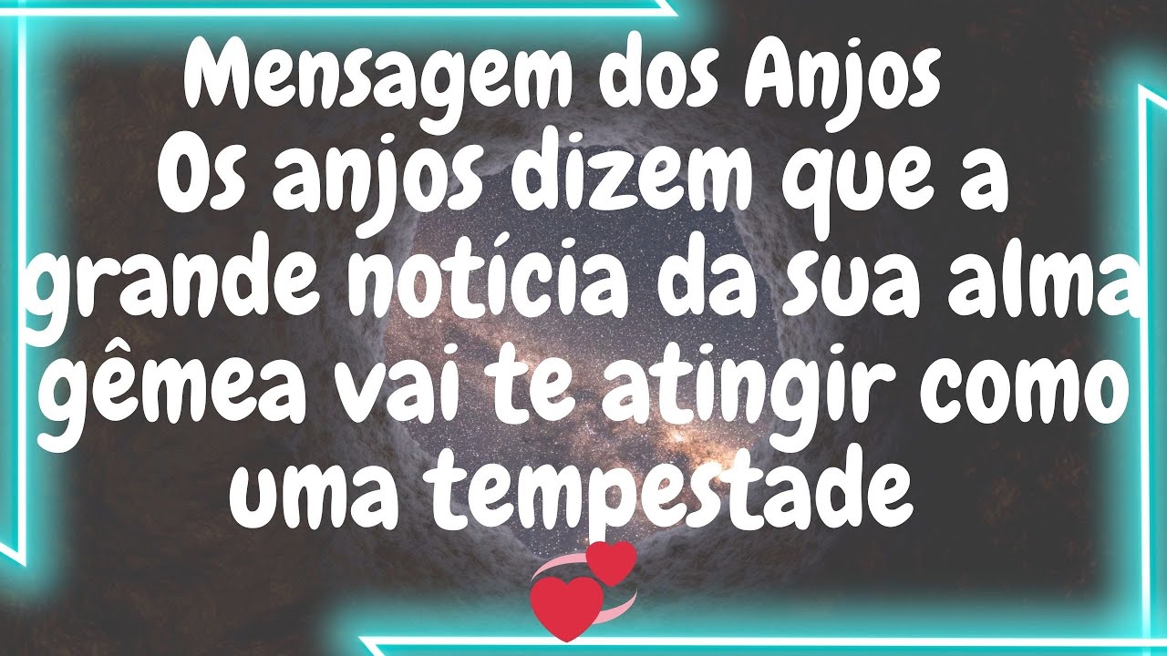 Os anjos dizem que a grande notícia da sua alma gêmea vai te atingir como uma tempestade 💞…