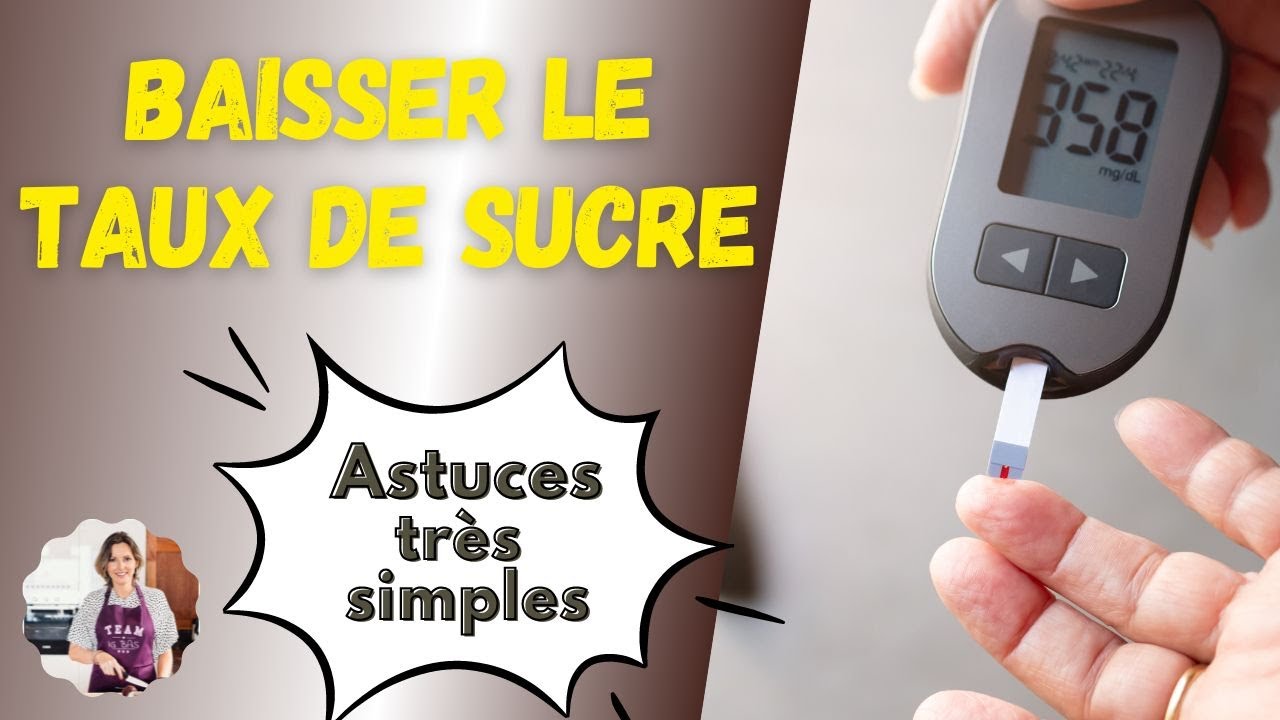 Comment baisser la glycémie et le diabète ? Conseils pratiques