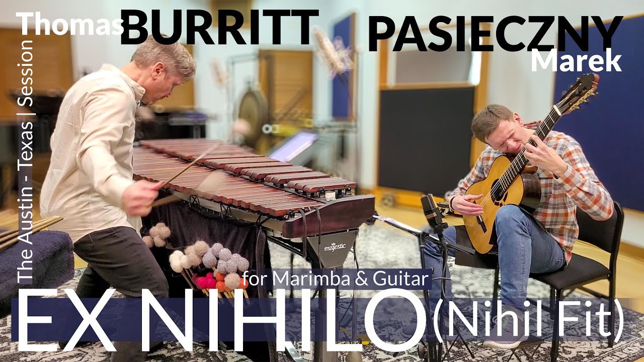 Marek PASIECZNY | EX NIHILO (Nihil Fit) 3 for Marimba & Guitar, feat. Thomas BURRITT