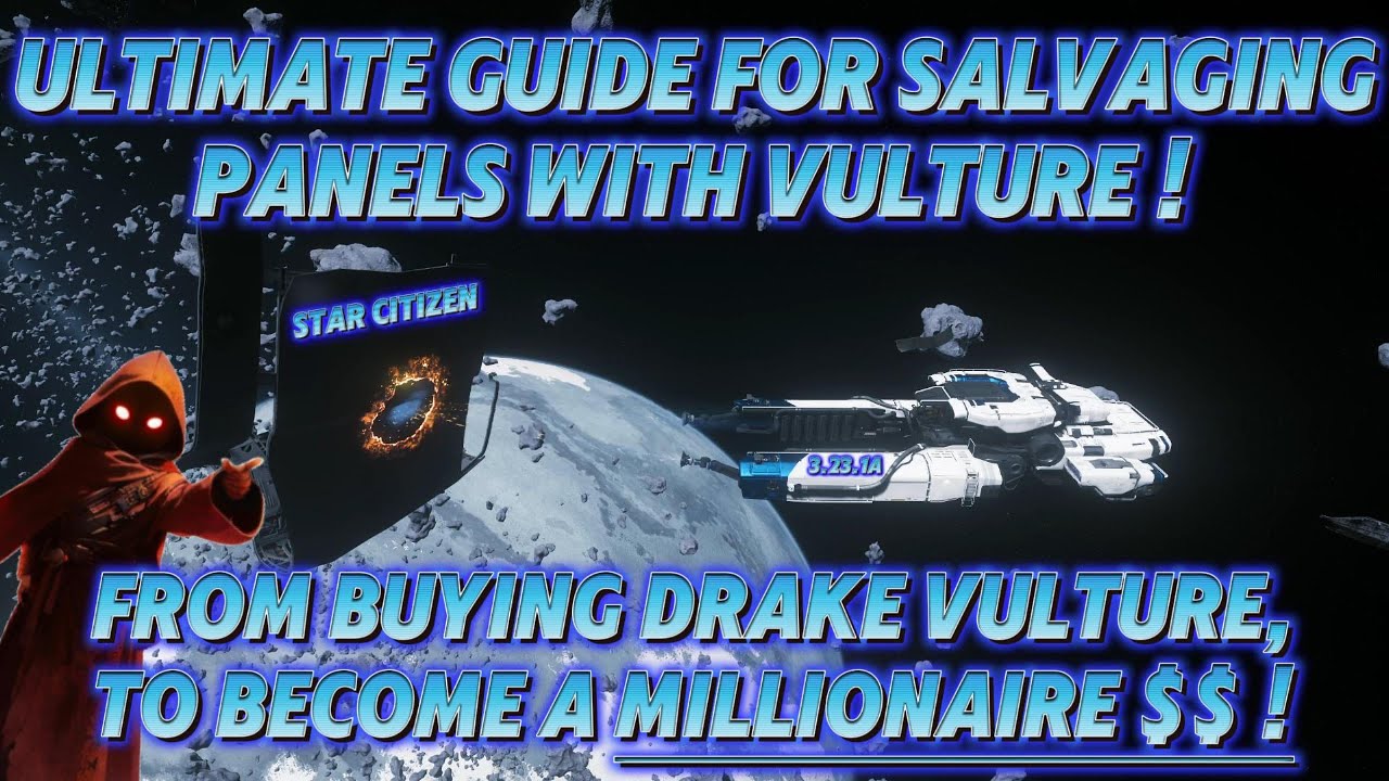 Star Citizen - Ultimate Guide For Salvaging Panels With Vulture - 3.23.1a And Beyond - 4K !