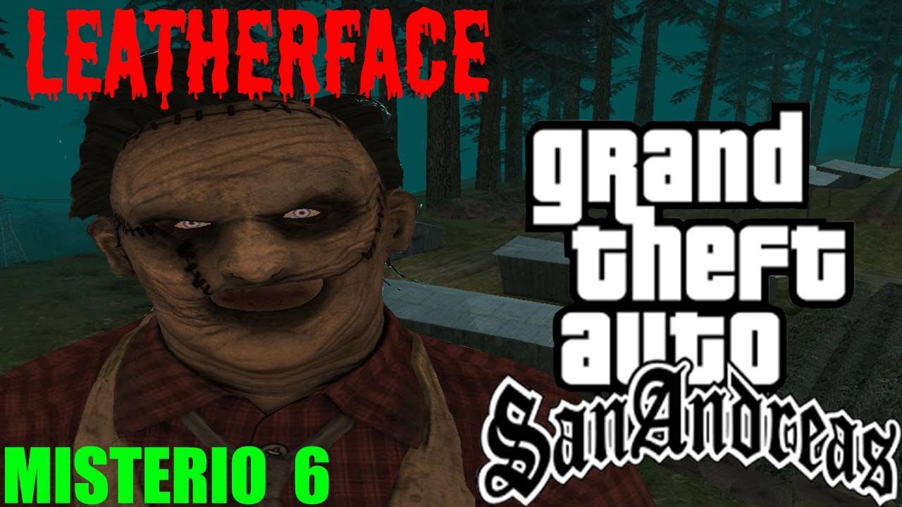 GTA SAN ANDREAS | LEATHERFACE | (MISTERIO 6) LOQUENDO