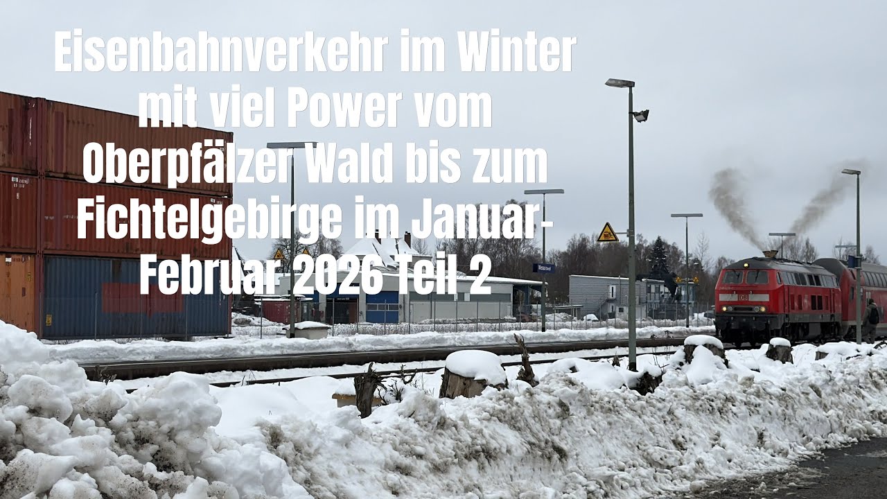 Eisenbahnverkehr im Winter mit viel Power vom Oberpfälzer Wald bis zum Fichtelgebirge 2026 Teil 2