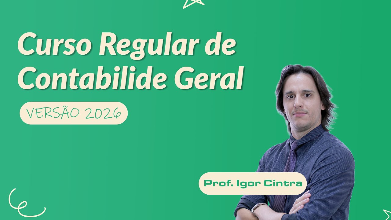 Aula 01 | Curso regular (versão 2026) de Contabilidade Geral para concursos com Prof. Igor Cintra