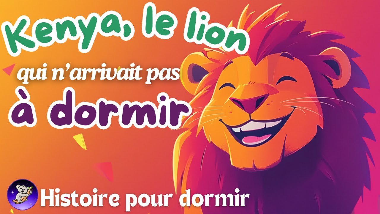 Kenya le lion qui n'arrivait pas à dormir 🦁 HISTOIRE POUR S'ENDORMIR pour enfant. CONTE pour dormir