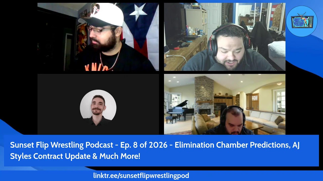 Sunset Flip Wrestling Podcast - Ep. 8 of 2026 - Elimination Chamber Predictions, Styles & Much More!