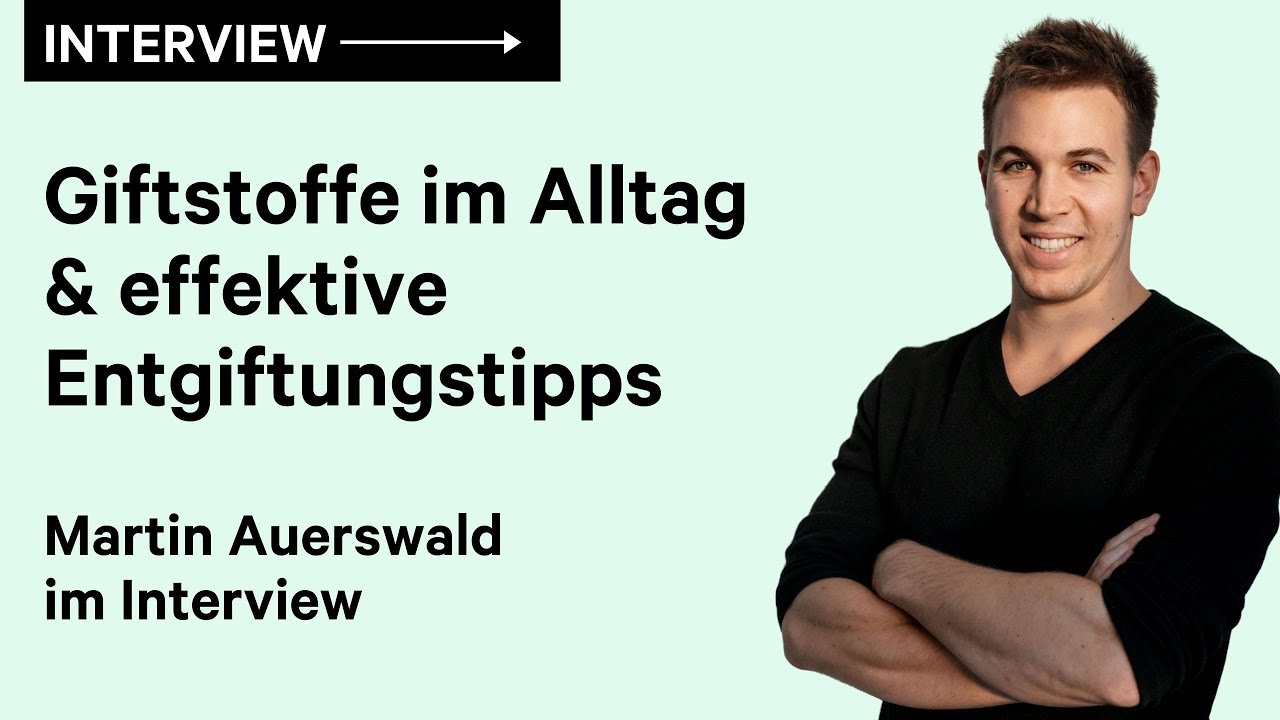 Giftstoffe im Alltag vermeiden & einfache Tipps zum Entgiften &ndash; Martin Auerswald im Interview