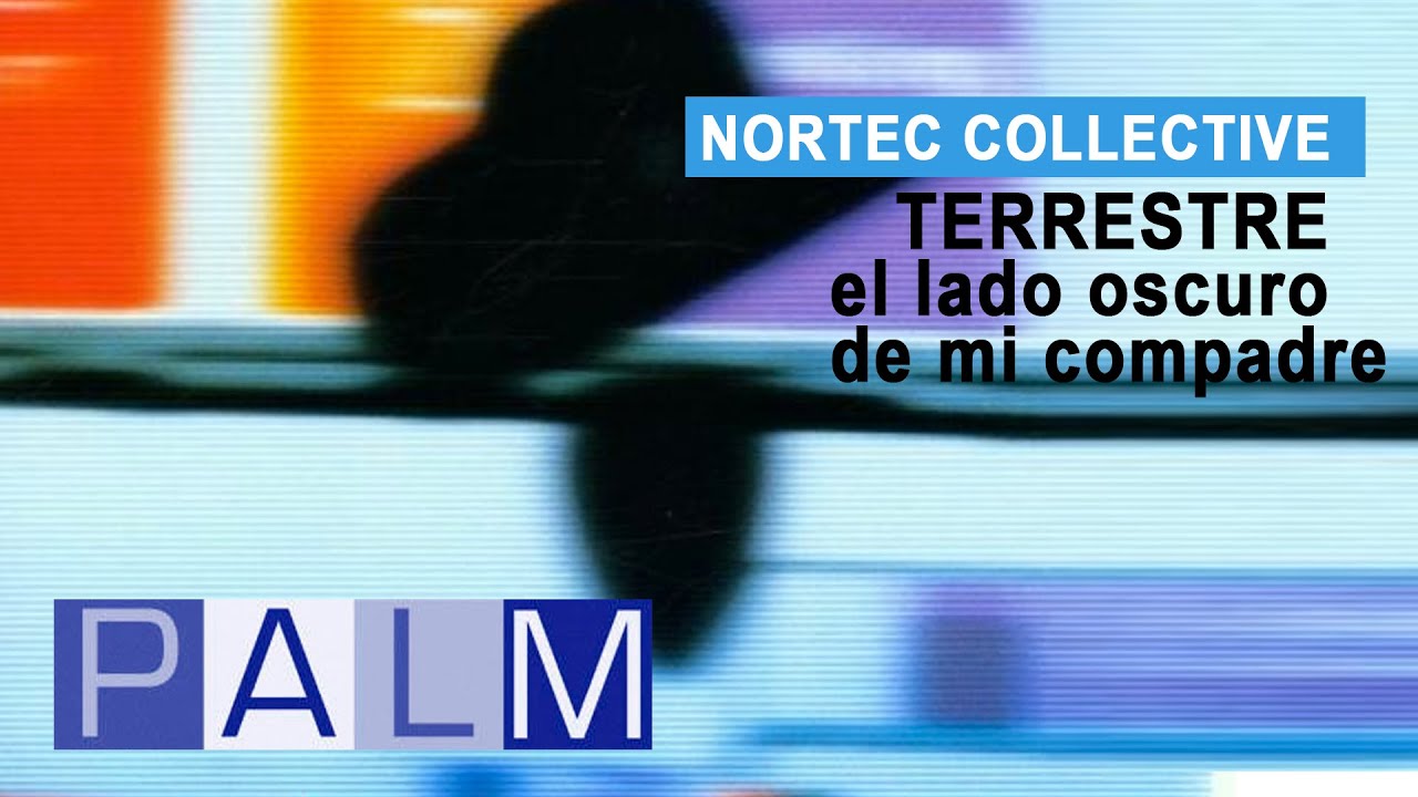 Nortec Collective: Terrestre - El Lado Oscuro De Mi Compadre