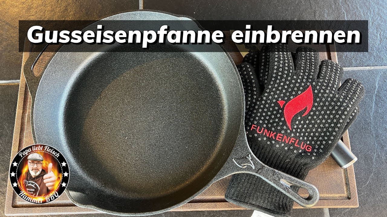 Ich erkläre euch wie man eine Gusseisenpfanne RICHTIG einbrennt