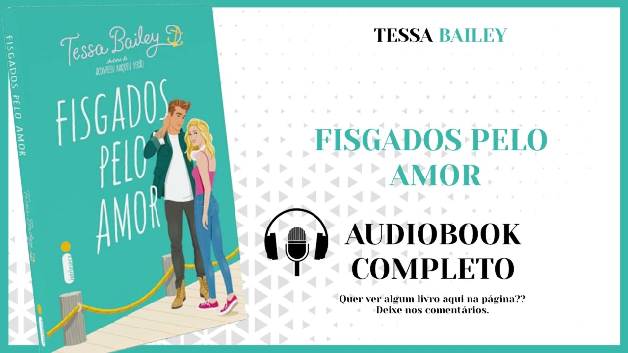 Fisgados pelo amor - Tessa Bailey - Audiobook completo