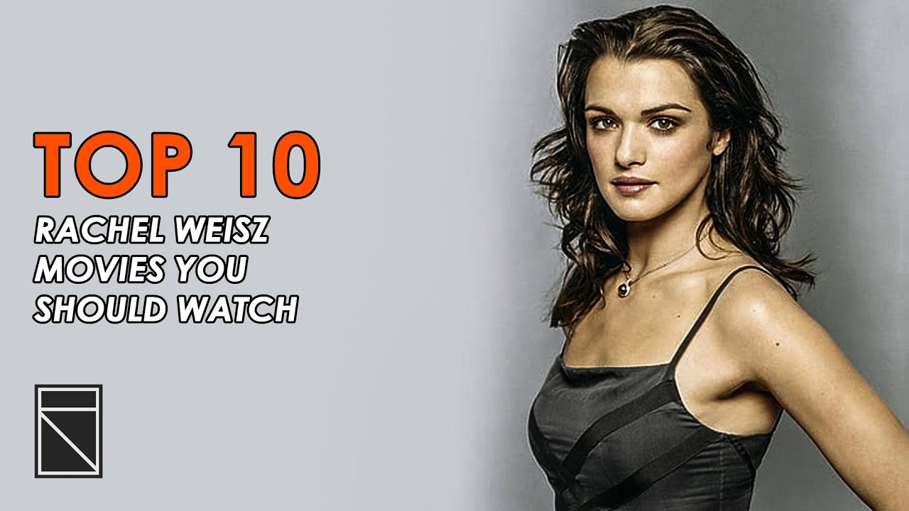Top 10 Rachel Weisz Movies